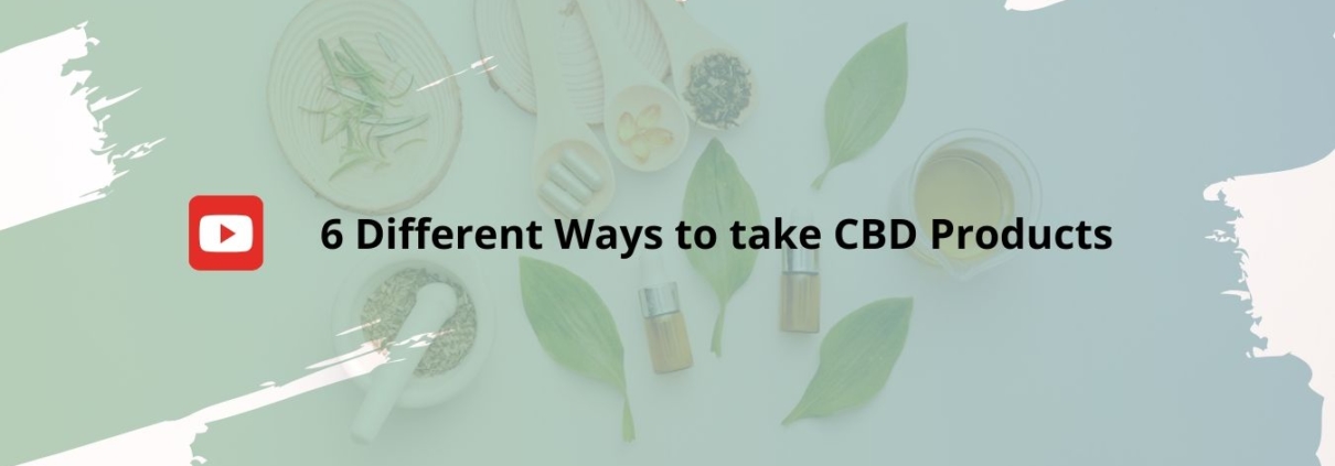 6 Different Ways to take CBD Products