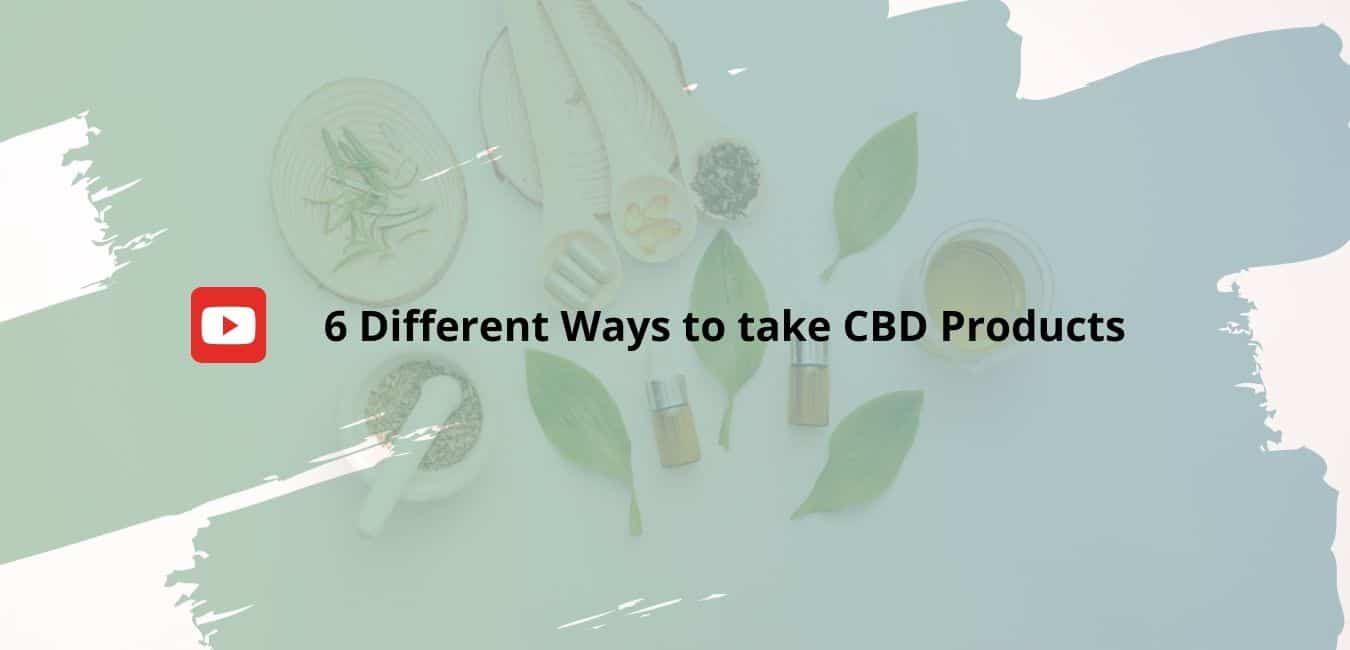 6 Different Ways to take CBD Products